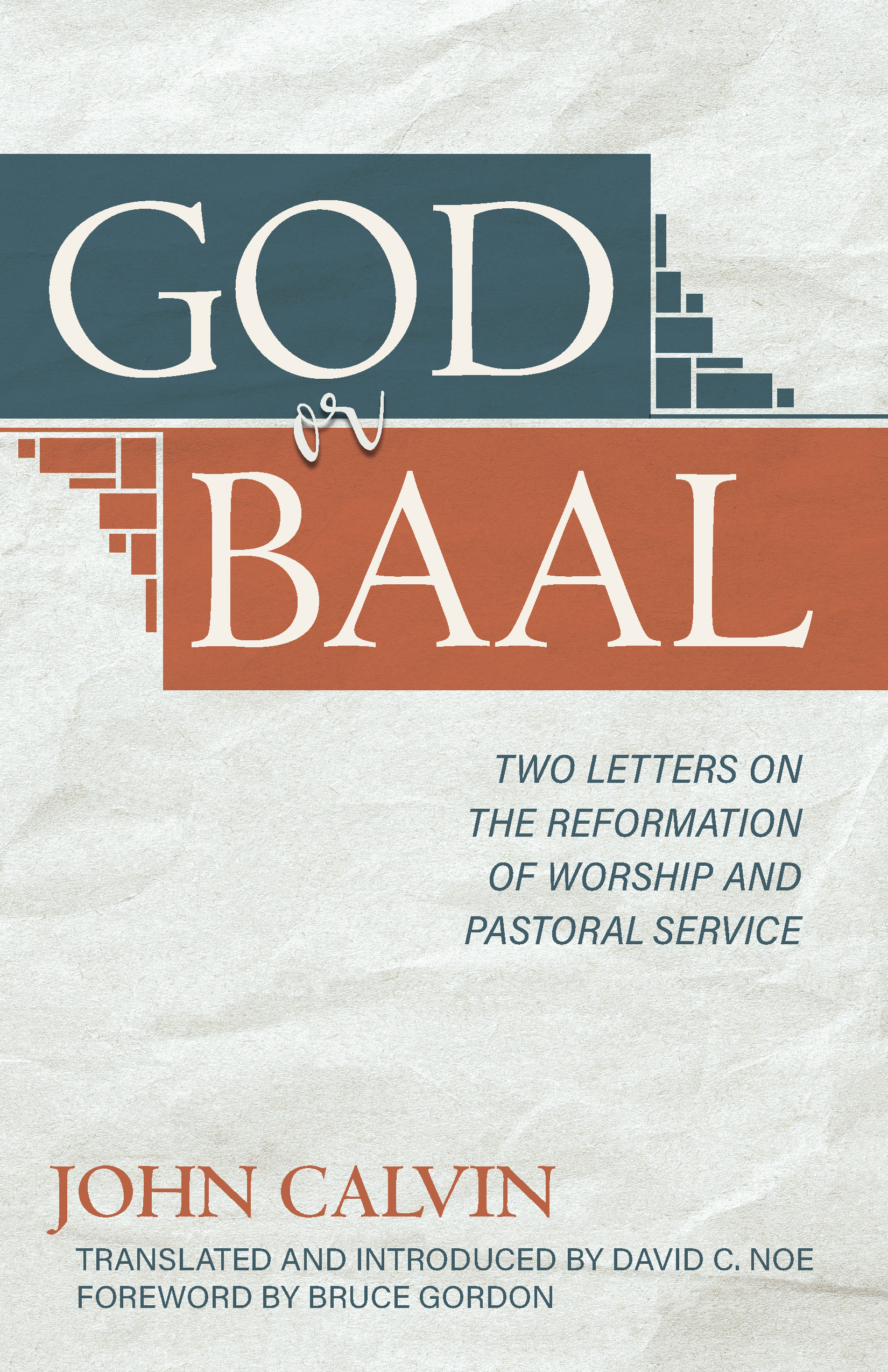 God or Baal: Two Letters on the Reformation of Worship and Pastoral Service